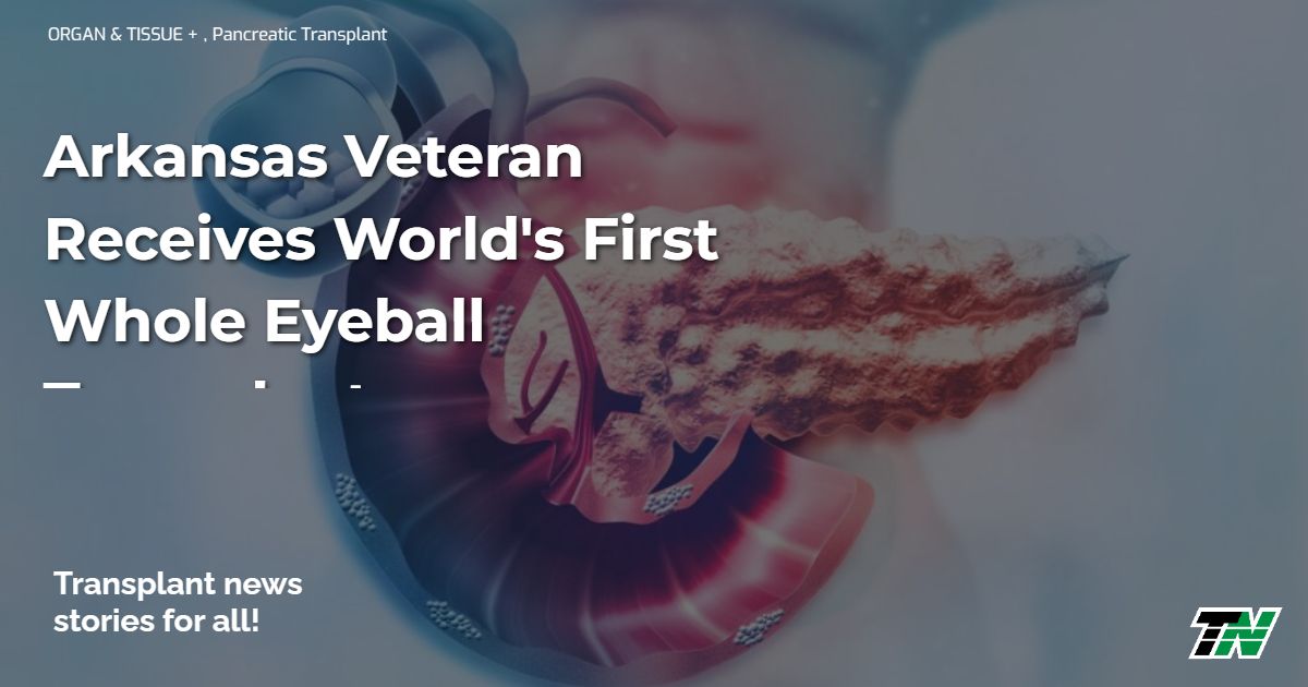 Arkansas Veteran Receives World’s First Whole Eyeball Transplant