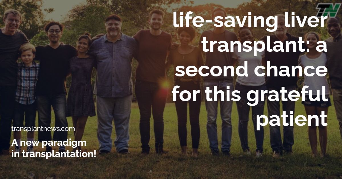 Life-saving Liver Transplant: A Second Chance for This Grateful Patient