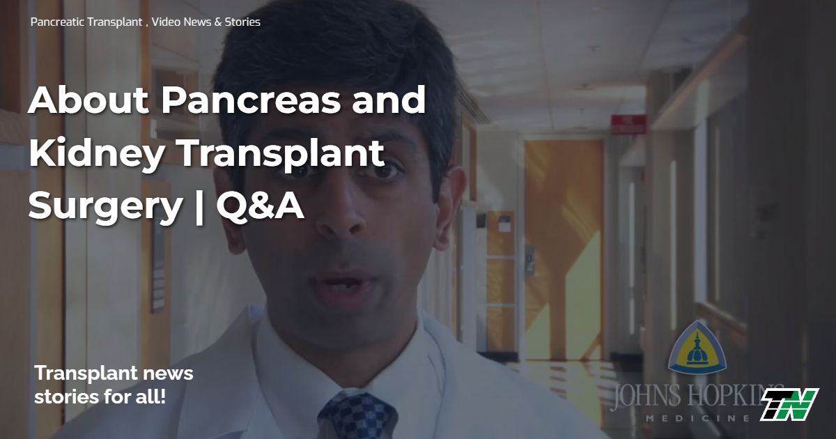 About Pancreas and Kidney Transplant Surgery | Q&A