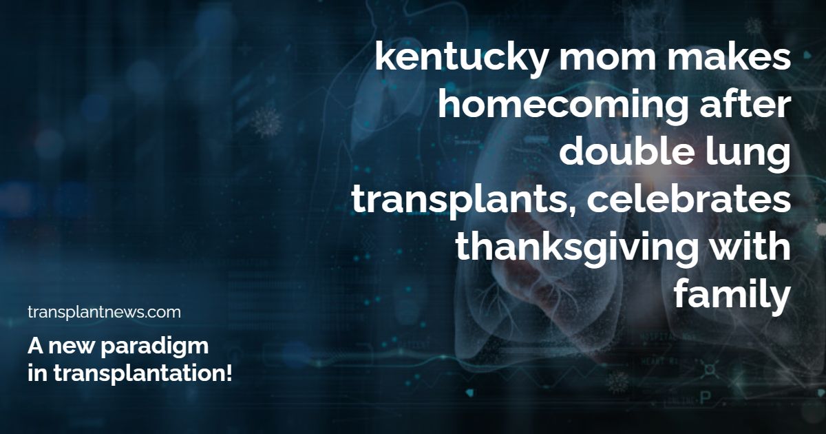 Kentucky Mom Makes Homecoming After Double Lung Transplants, Celebrates Thanksgiving with Family