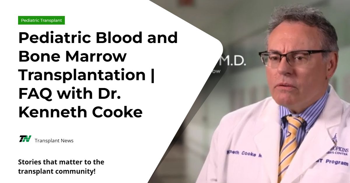 Pediatric Blood and Bone Marrow Transplantation | FAQ with Dr. Kenneth Cooke