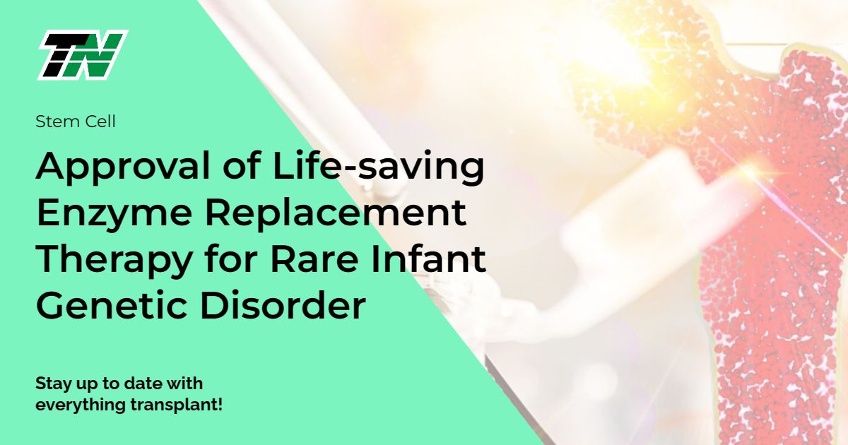Approval of Life-saving Enzyme Replacement Therapy for Rare Infant Genetic Disorder