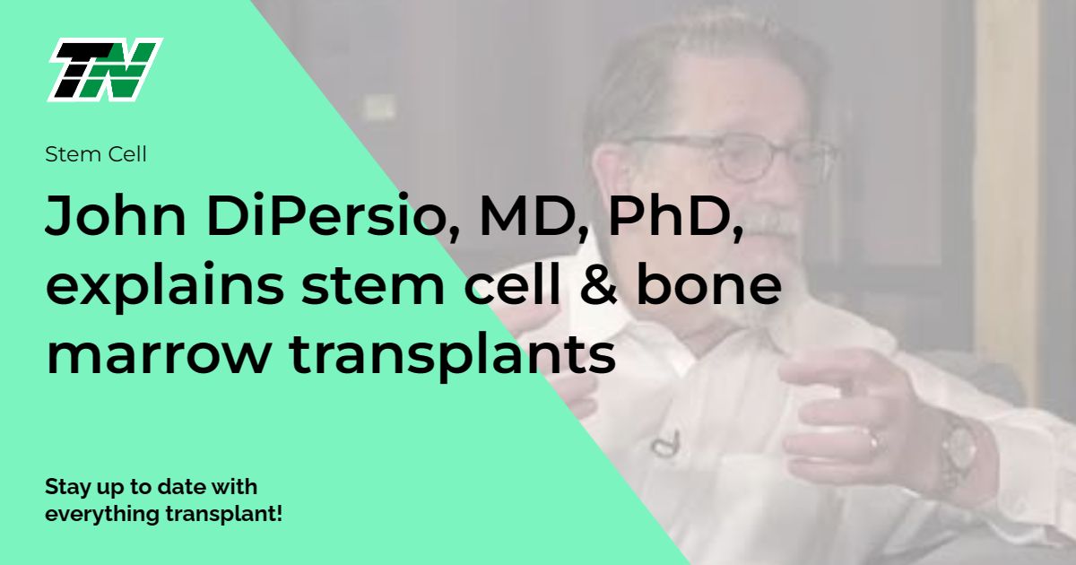John DiPersio, MD, PhD, explains stem cell & bone marrow transplants