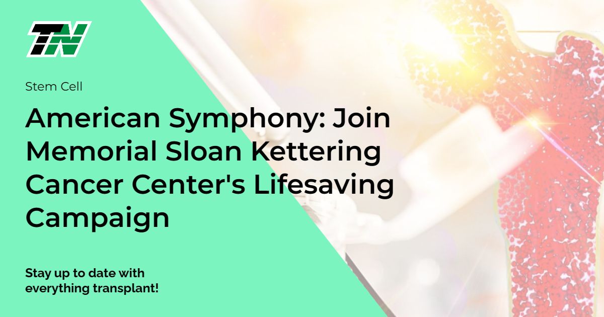 American Symphony: Join Memorial Sloan Kettering Cancer Center’s Lifesaving Campaign