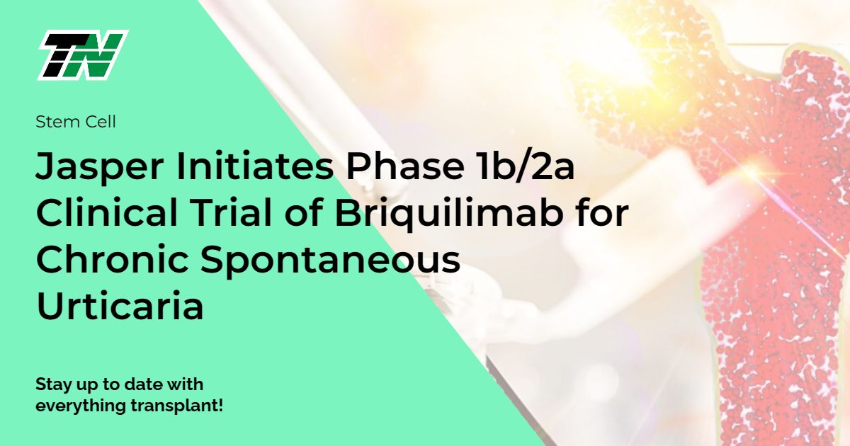 Jasper Initiates Phase 1b/2a Clinical Trial of Briquilimab for Chronic Spontaneous Urticaria
