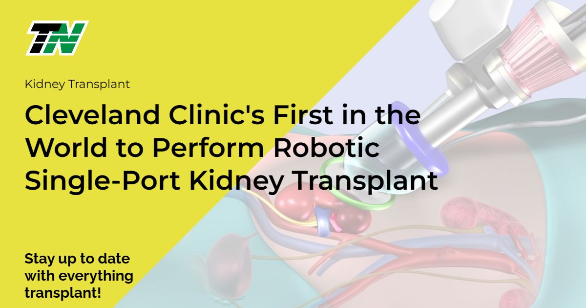 Cleveland Clinic’s First in the World to Perform Robotic Single-Port Kidney Transplant