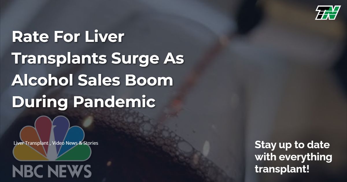Rate For Liver Transplants Surge As Alcohol Sales Boom During Pandemic