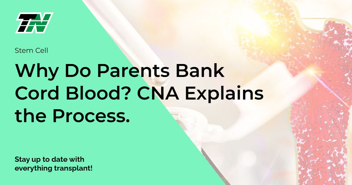 Why Do Parents Bank Cord Blood? CNA Explains the Process.