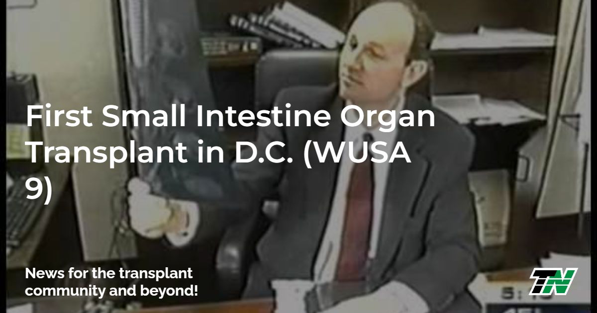 First Small Intestine Organ Transplant in D.C. (WUSA 9)