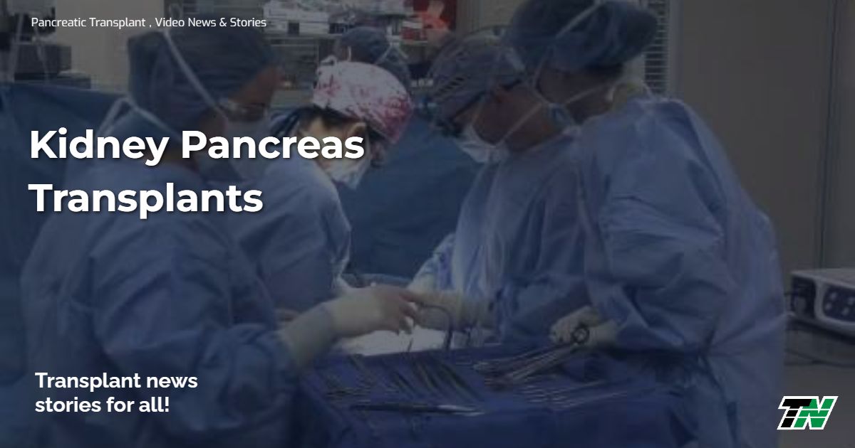 Kidney Pancreas Transplants
