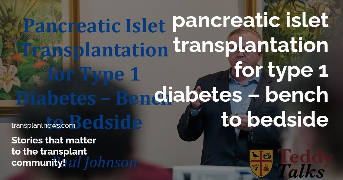 Pancreatic Islet Transplantation for Type 1 Diabetes – Bench to Bedside