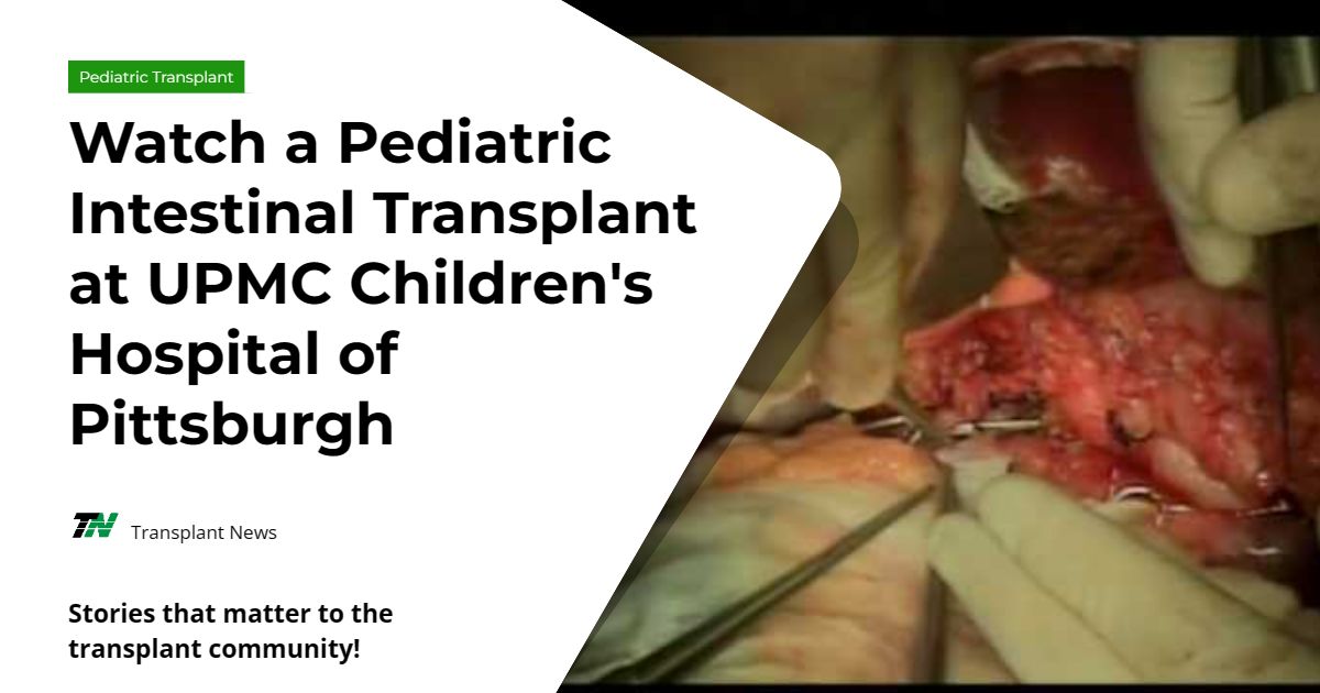 Watch a Pediatric Intestinal Transplant at UPMC Children’s Hospital of Pittsburgh