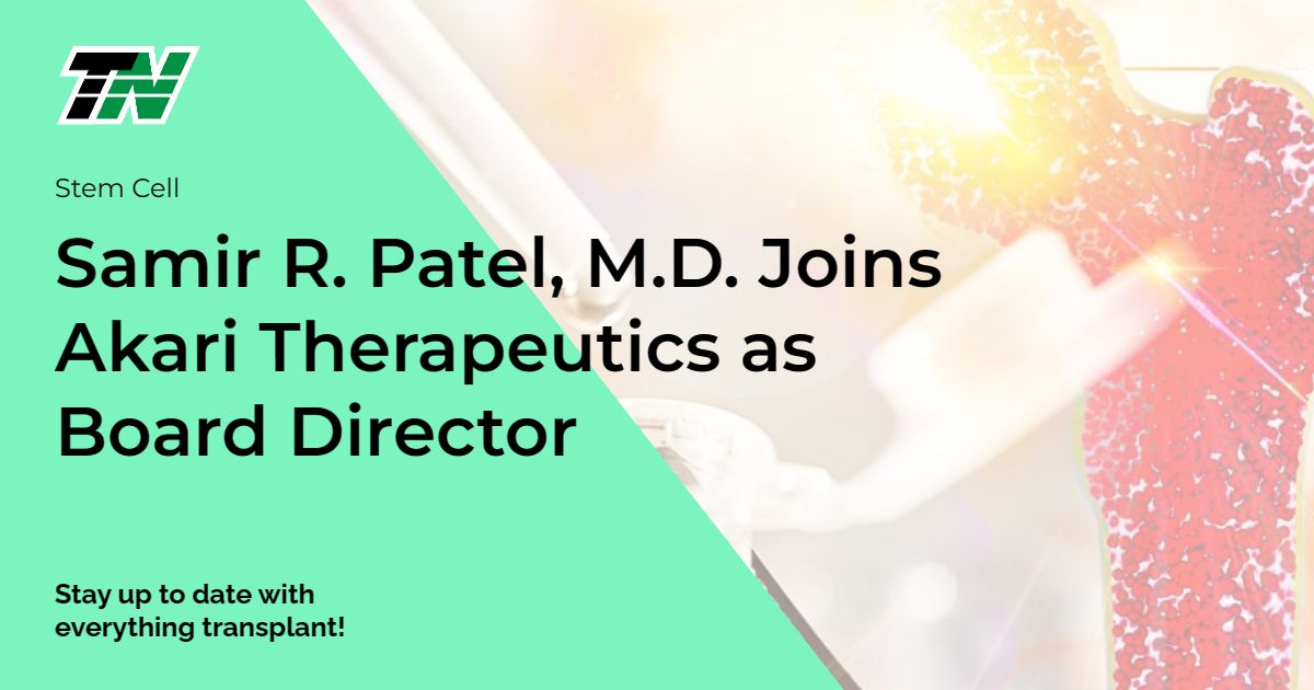 Samir R. Patel, M.D. Joins Akari Therapeutics as Board Director