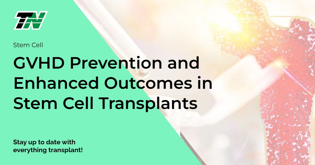GVHD Prevention and Enhanced Outcomes in Stem Cell Transplants
