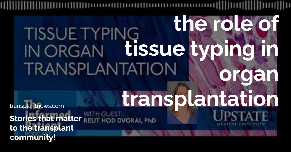 The role of tissue typing in organ transplantation