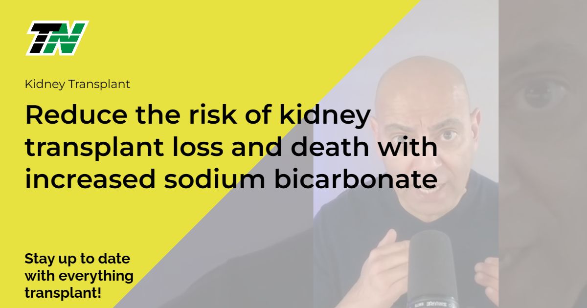 Reduce the risk of kidney transplant loss and death with increased sodium bicarbonate