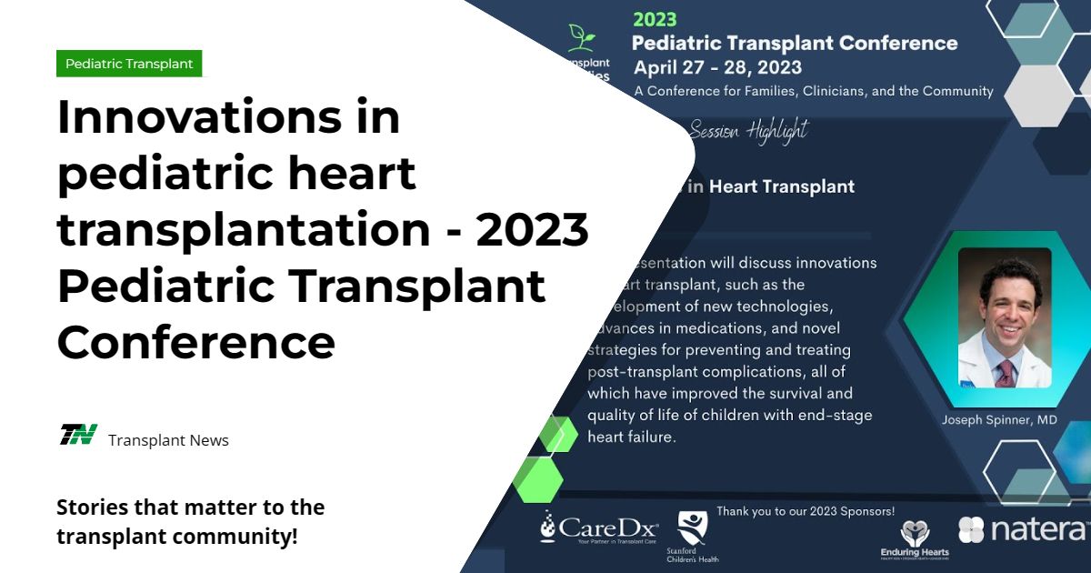 Innovations in pediatric heart transplantation – 2023 Pediatric Transplant Conference