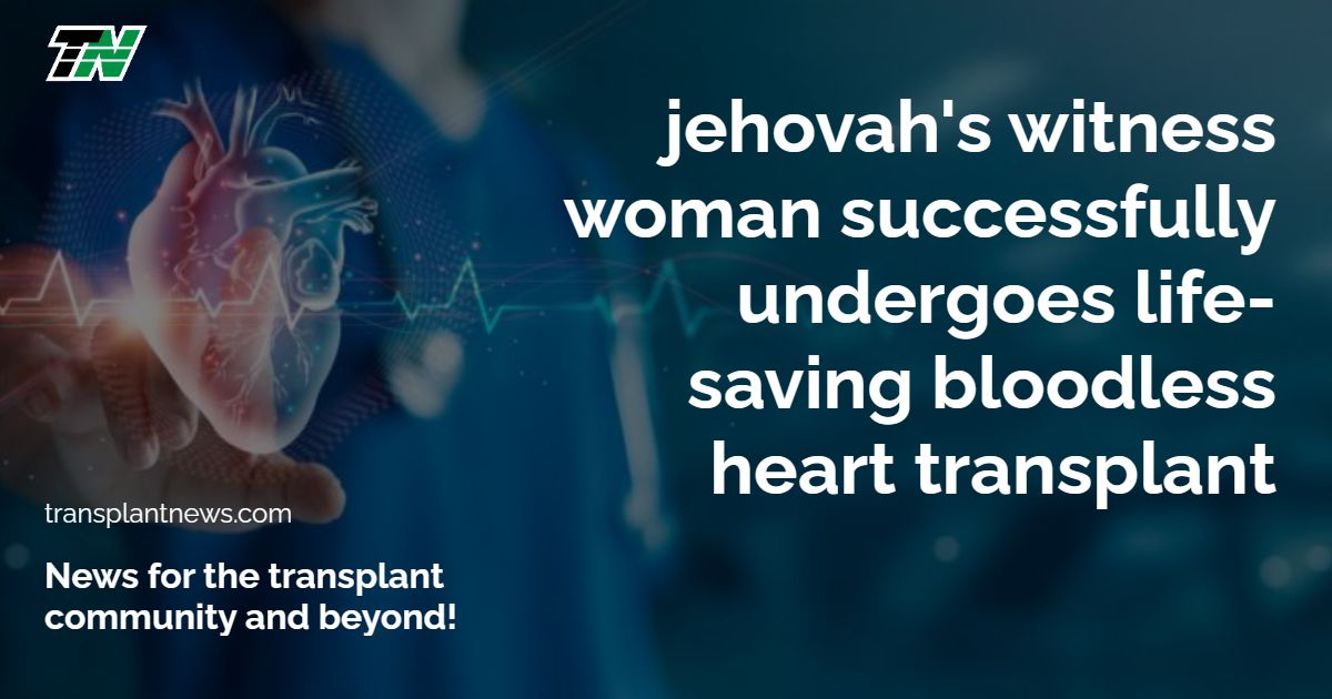 Jehovah’s Witness Woman Successfully Undergoes Life-Saving Bloodless Heart Transplant