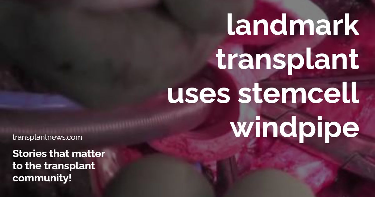 Landmark transplant uses stemcell windpipe