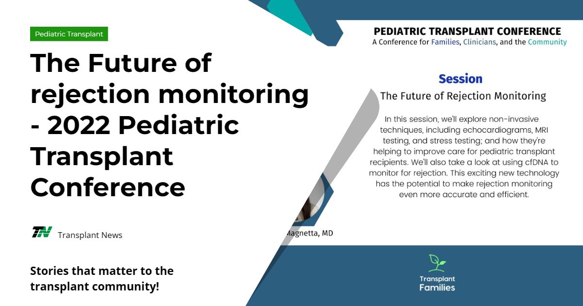 The Future of rejection monitoring  – 2022 Pediatric Transplant Conference