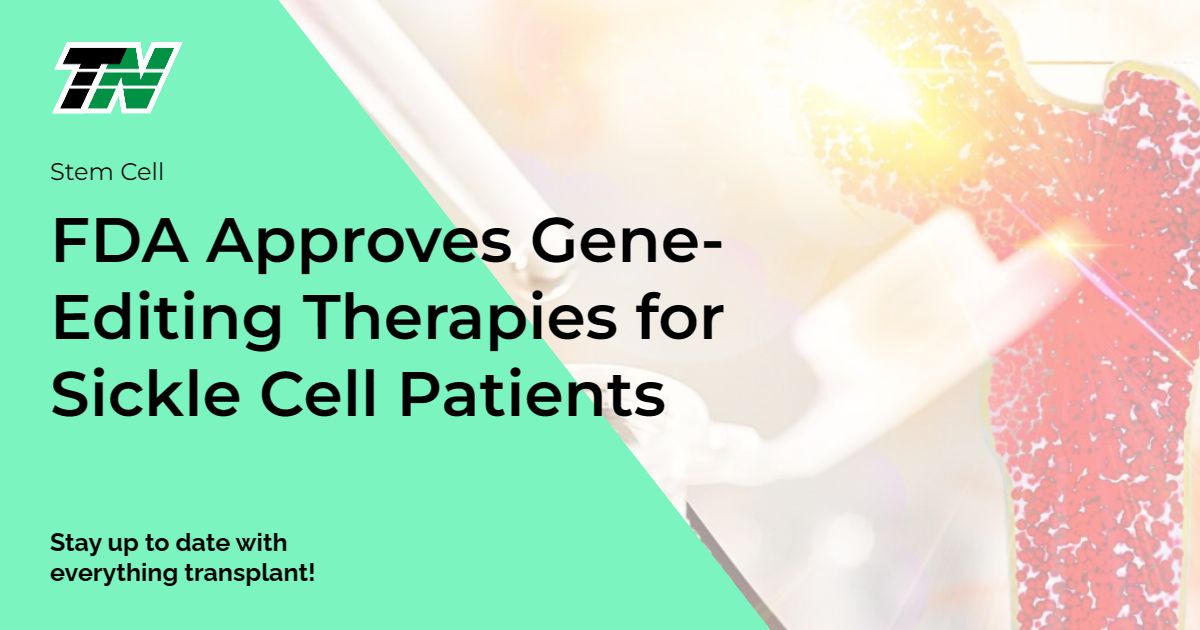 FDA Approves Gene-Editing Therapies for Sickle Cell Patients