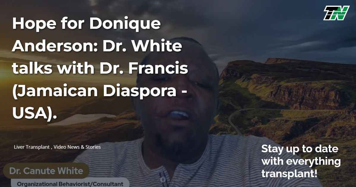 Hope for Donique Anderson:  Dr. White talks with Dr.  Francis (Jamaican Diaspora -USA).