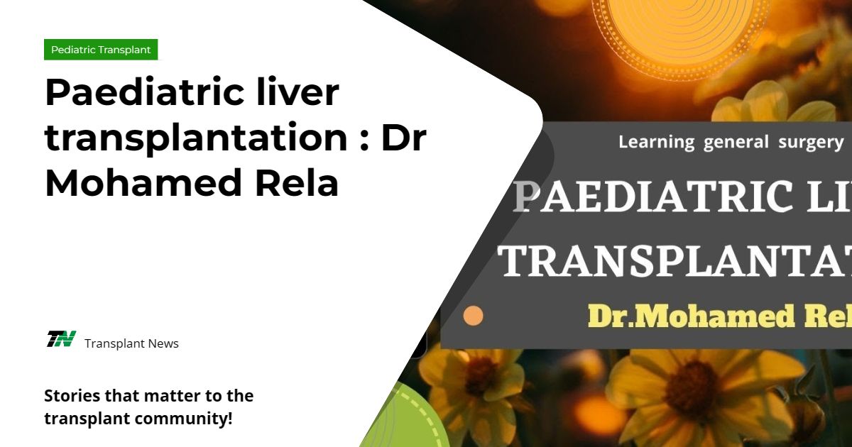 Paediatric liver transplantation   : Dr Mohamed Rela