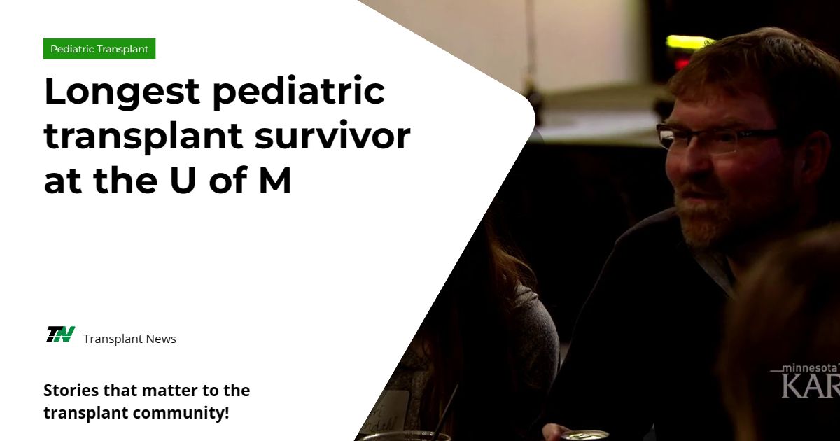 Longest pediatric transplant survivor at the U of M
