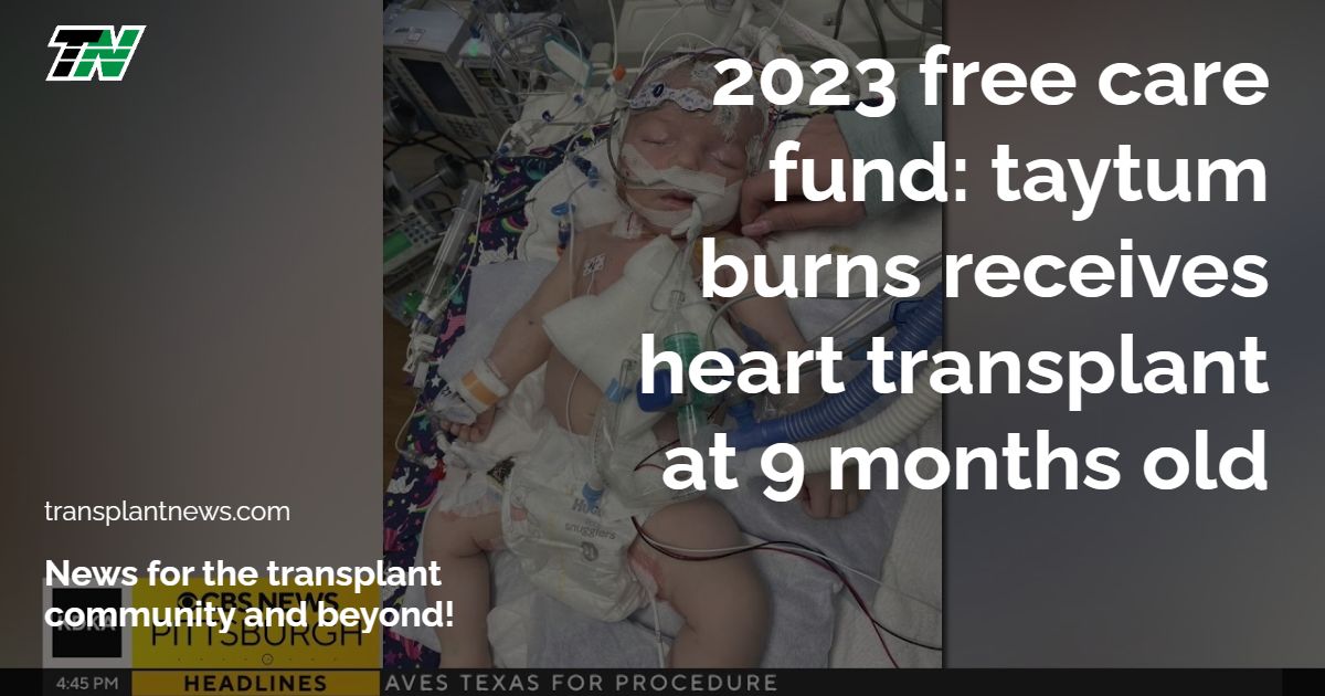 2023 Free Care Fund: Taytum Burns receives heart transplant at 9 months old