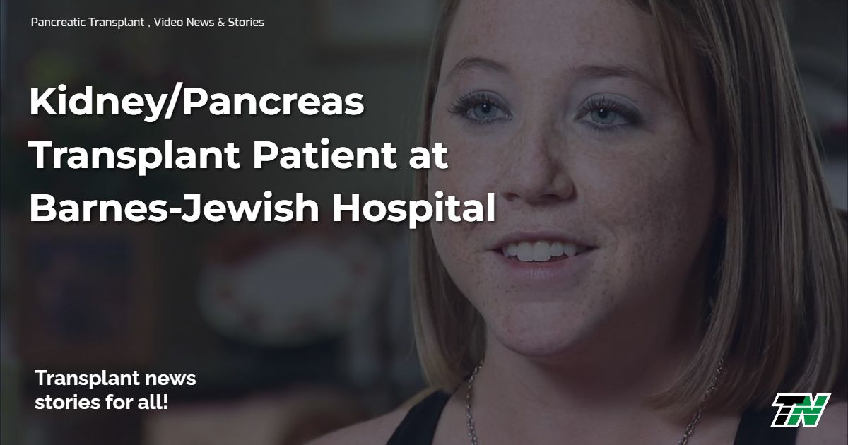 Kidney/Pancreas Transplant Patient at Barnes-Jewish Hospital