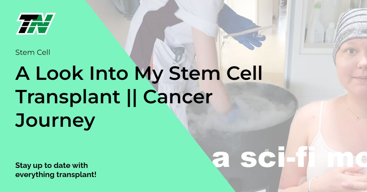 A Look Into My Stem Cell Transplant || Cancer Journey