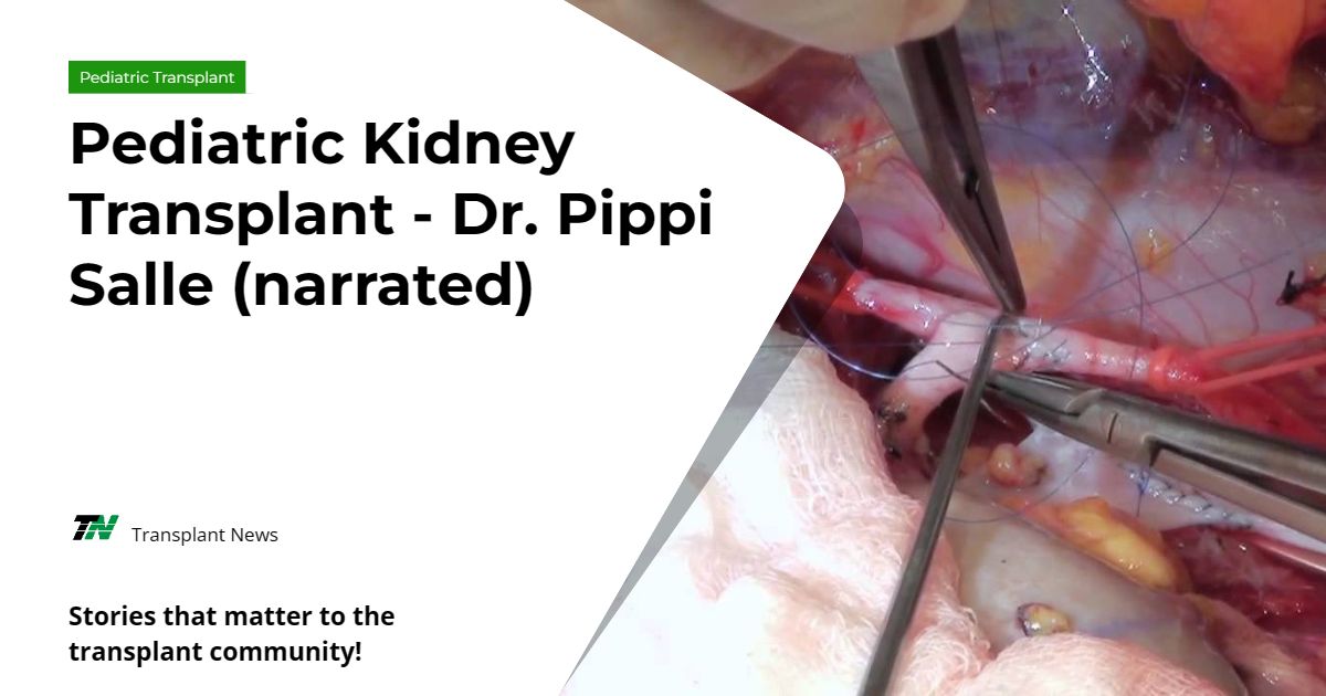 Pediatric Kidney Transplant – Dr. Pippi Salle (narrated)