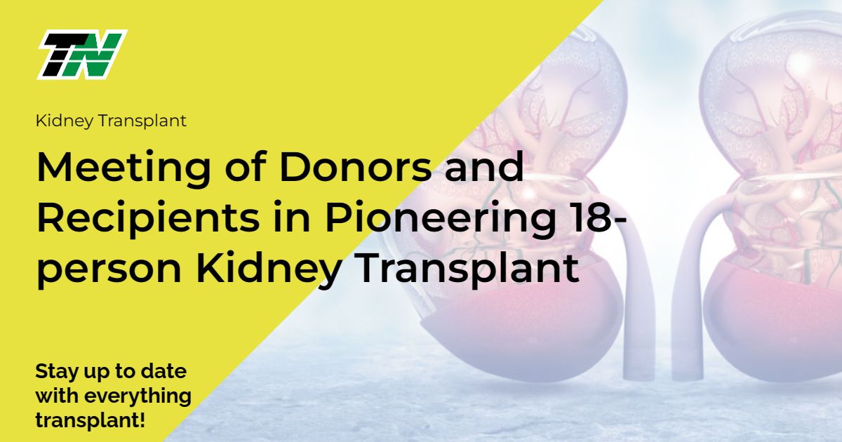 Meeting of Donors and Recipients in Pioneering 18-person Kidney Transplant