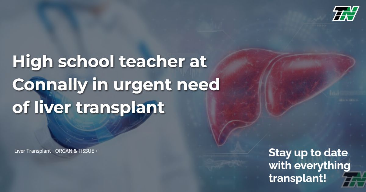High school teacher at Connally in urgent need of liver transplant