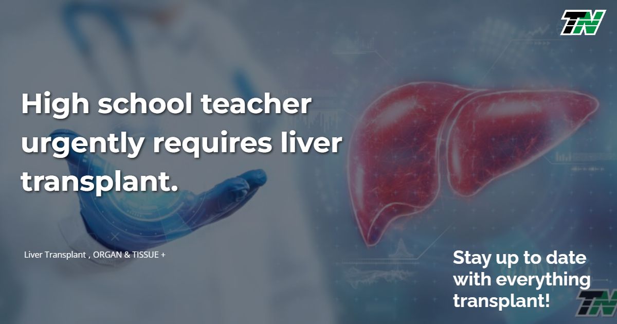 High school teacher urgently requires liver transplant.