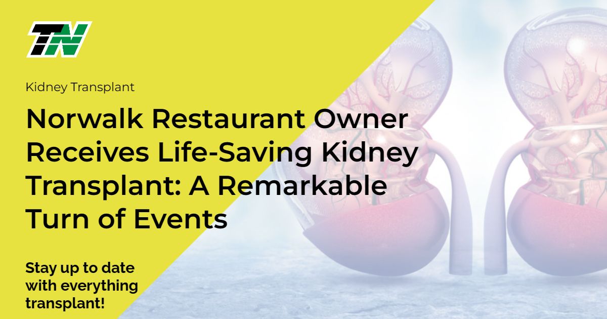 Norwalk Restaurant Owner Receives Life-Saving Kidney Transplant: A Remarkable Turn of Events