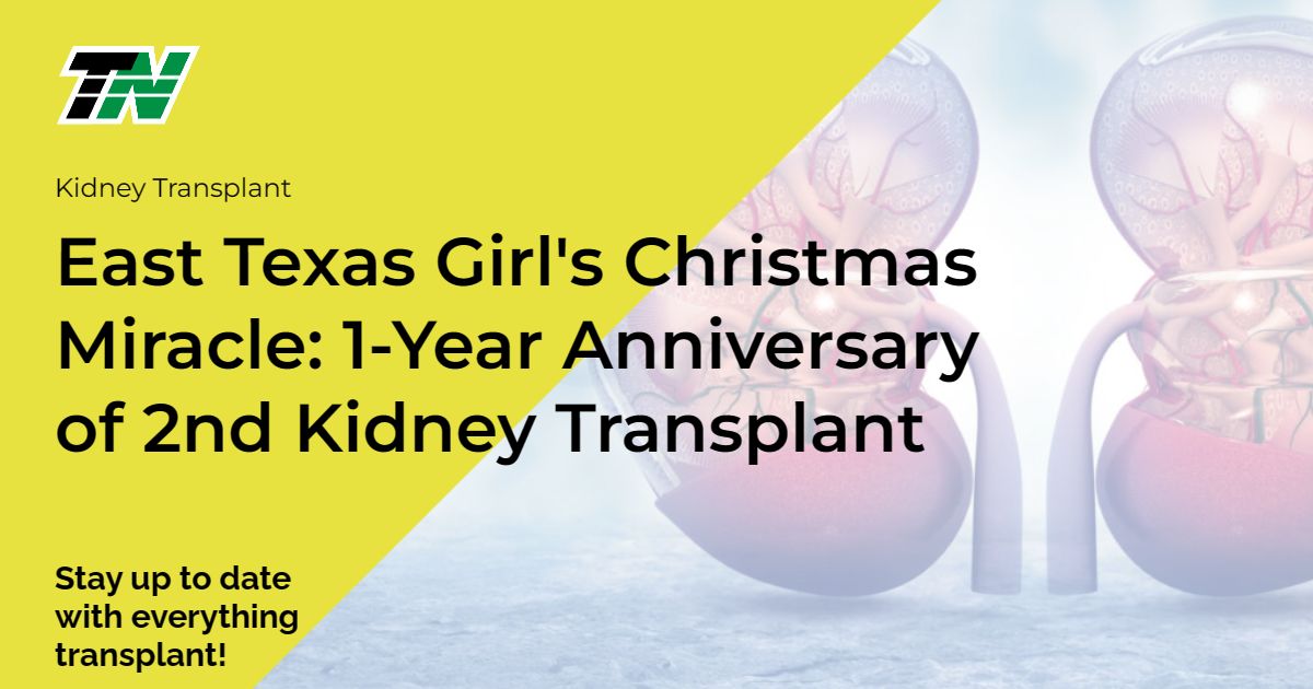 East Texas Girl’s Christmas Miracle: 1-Year Anniversary of 2nd Kidney Transplant