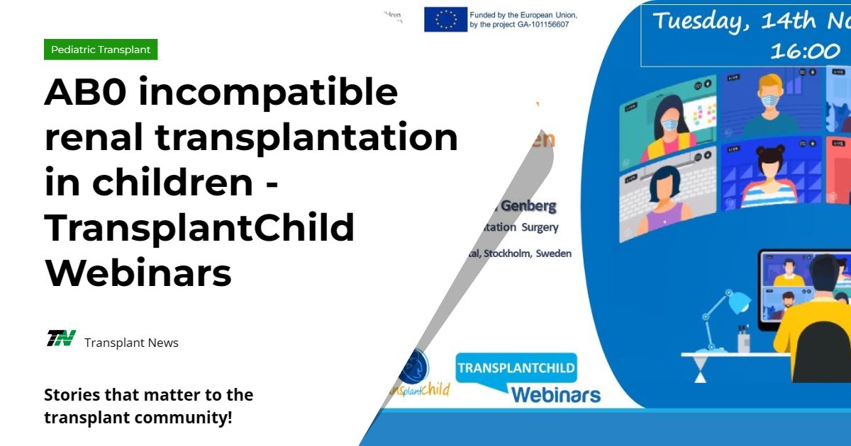AB0 incompatible renal transplantation in children – TransplantChild Webinars