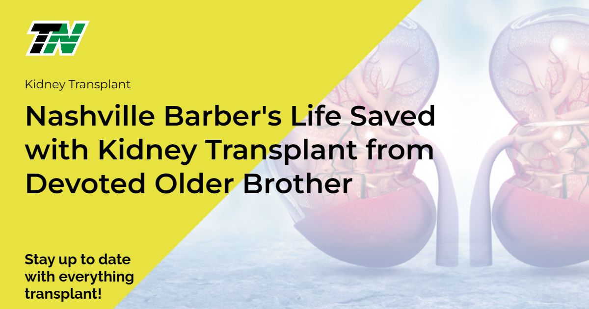 Nashville Barber’s Life Saved with Kidney Transplant from Devoted Older Brother