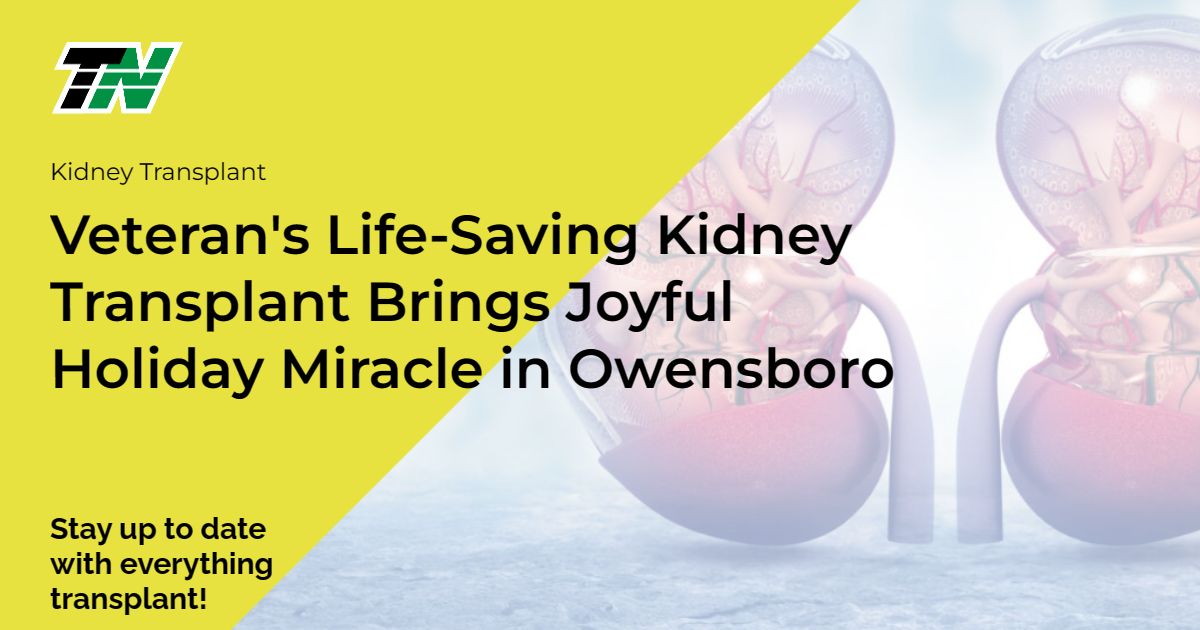 Veteran’s Life-Saving Kidney Transplant Brings Joyful Holiday Miracle in Owensboro
