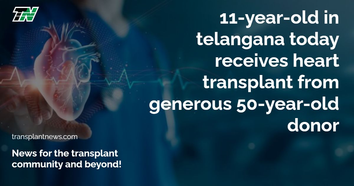 11-Year-Old in Telangana Today Receives Heart Transplant from Generous 50-Year-Old Donor