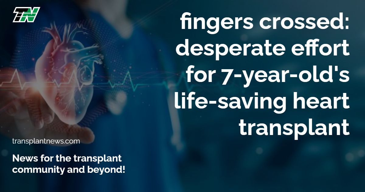 Fingers Crossed: Desperate Effort for 7-Year-Old’s Life-Saving Heart Transplant