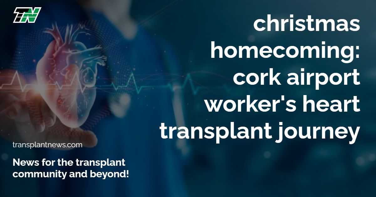 Christmas Homecoming: Cork Airport Worker’s Heart Transplant Journey