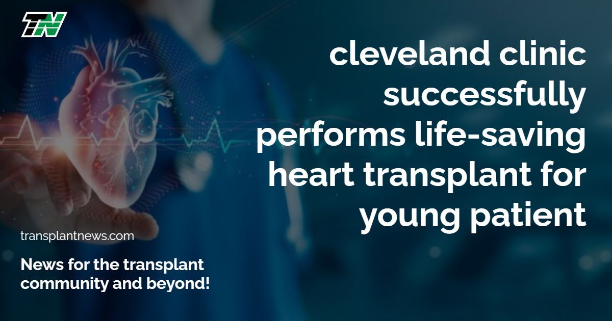 Cleveland Clinic Successfully Performs Life-Saving Heart Transplant for Young Patient