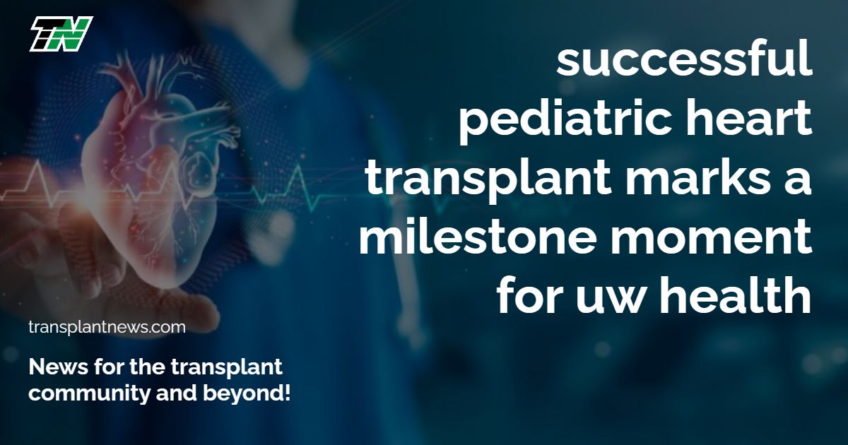 Successful Pediatric Heart Transplant Marks a Milestone Moment for UW Health
