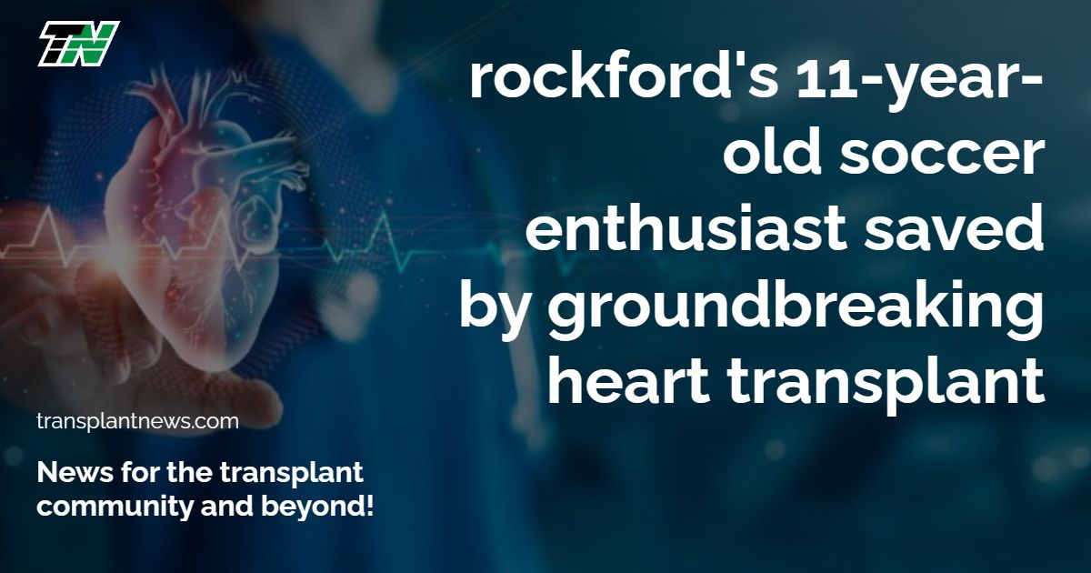 Rockford’s 11-year-old soccer enthusiast saved by groundbreaking heart transplant