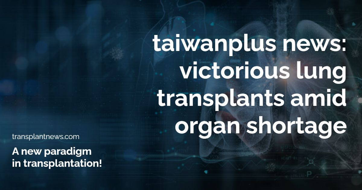 TAIWAN: Victorious Lung Transplants Amid Organ Shortage