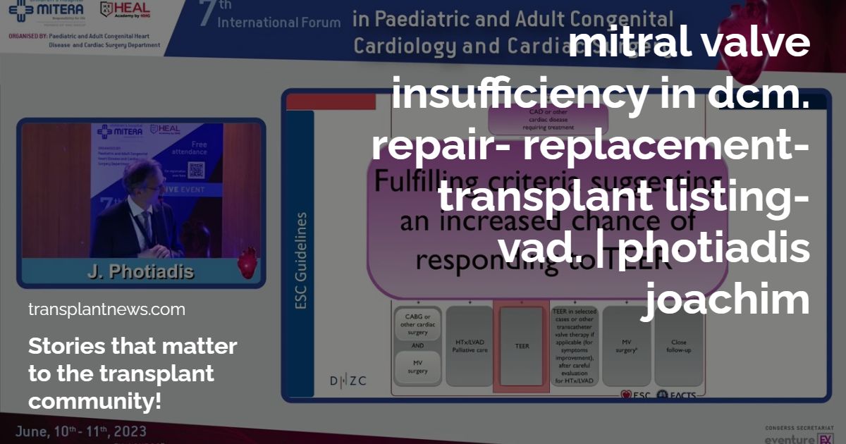 Mitral valve insufficiency in DCM. Repair- replacement- transplant listing- VAD. | Photiadis Joachim
