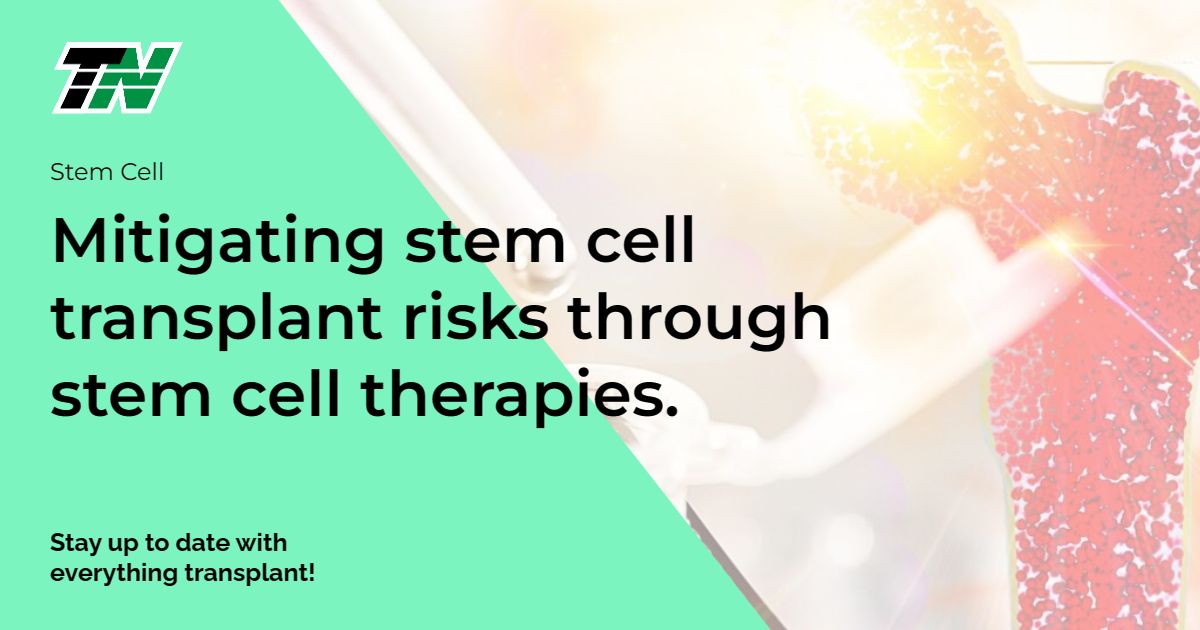 Mitigating stem cell transplant risks through stem cell therapies.