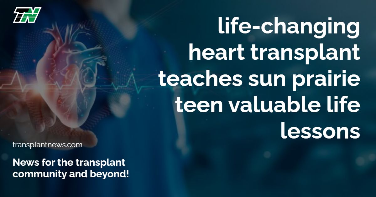Life-changing heart transplant teaches Sun Prairie teen valuable life lessons